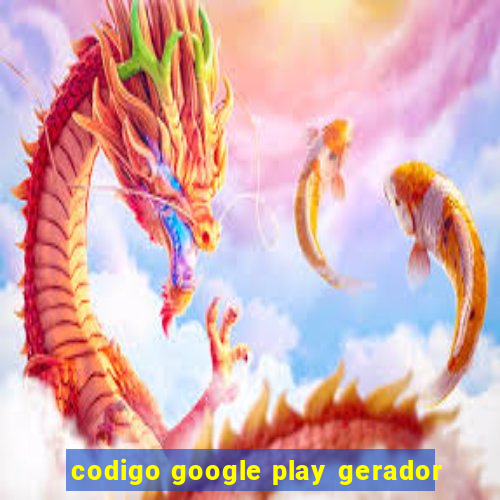 codigo google play gerador